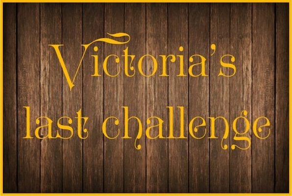 Victoria’s Last Challenge